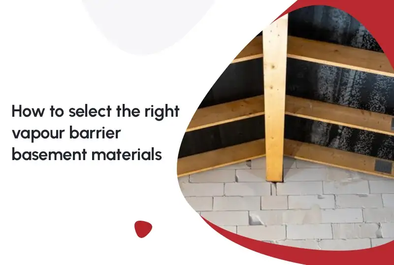 How to Select the Right Vapor Barrier Basement Materials