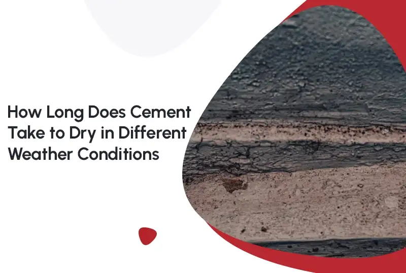 How Long Does Cement Take to Dry in Different Weather Conditions?