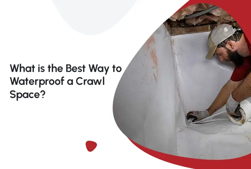 What is the Best Way to Waterproof a Crawl Space?