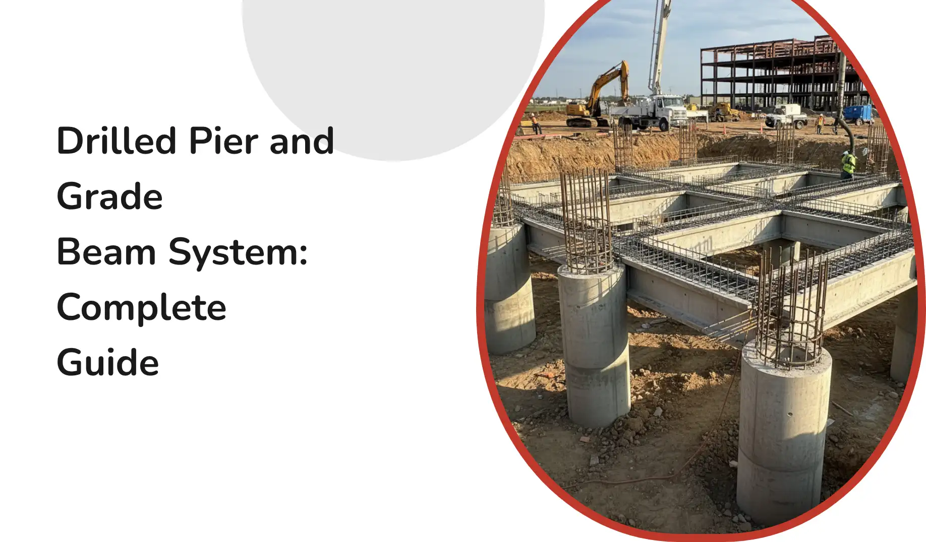 Drilled Pier and Grade Beam System: Complete Guide