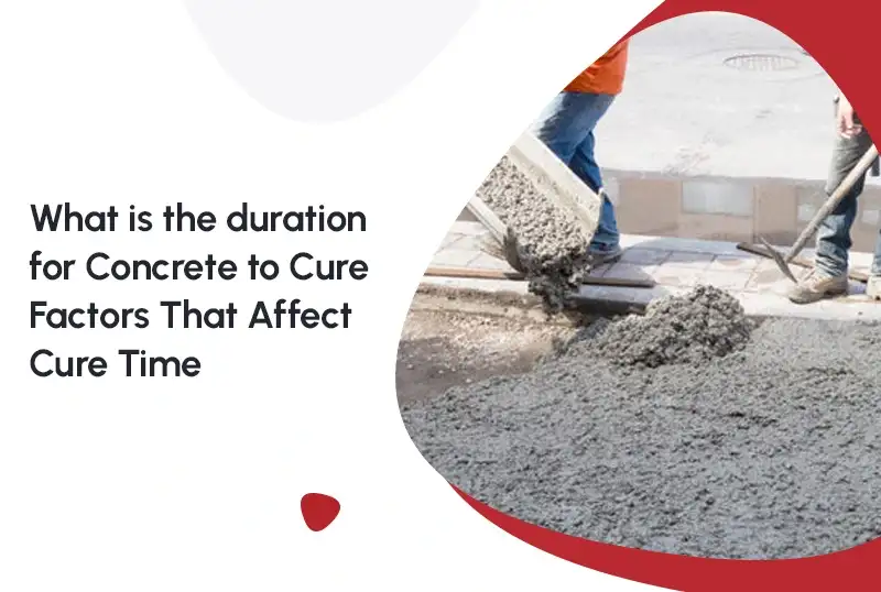 What is the duration for Concrete to Cure? Factors That Affect Cure Time