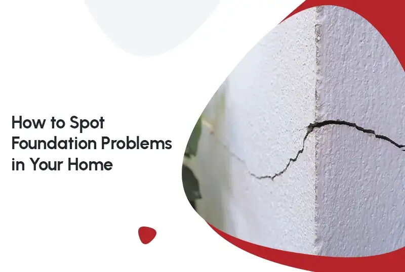 How to Spot Foundation Problems in Your Home