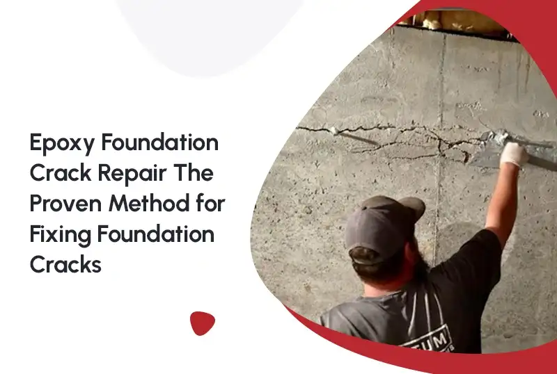 Epoxy Foundation Crack Repair: The Proven Method for Fixing Foundation Cracks